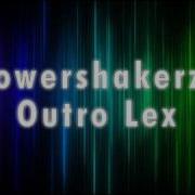 Flowshakerz Outro Lex