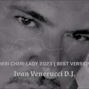 Modern Talking Cheri Cheri Lady Best Version 2023 Ivan Venerucci D J