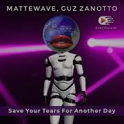 Mattewave Save Your Tears For Another Day Radio Edit