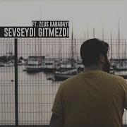 Sevseydi Gitmezdi Feat Zeus Kabadayı