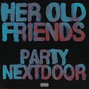 Partynextdoor Her Old Friends