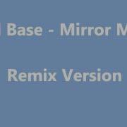 Solid Base Mirror Mirror Remix Version