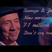 Savage John E S Don T Cry Tonight The Official Remix 2024