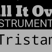 Tristam Till It S Over Instrumental