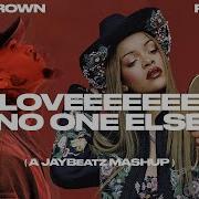 Chris Brown Rihanna Loveeeeeee No One Else A Jaybeatz Mashup Jaybeatz