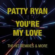 You Re My Love Hit Megamix Extended Version Patty Ryan