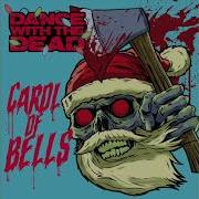 Dance With The Dead Carol Of Bells