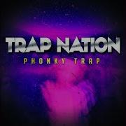 Trap Nation Phonky Town