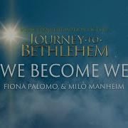 Journey To Bethlehem We Become We Fiona Palomo Milo Manheim Audio Jtbmovievevo