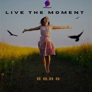 Roho Live The Momen