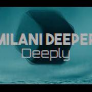 Milani Deeper Deeply Original Mix