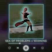 Sea Of Problems X Warning