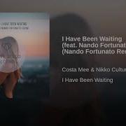 Nikko Culture Costa Mee I Have Been Waiting Nando Fortu