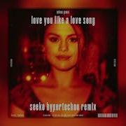 Love You Like A Love Song Seeko Hypertechno Remix