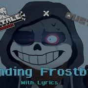 Unending Frostbite Dust Sans Snowdin Encounter Fan Song With Lyrics Undertale Final Showdown