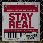 Dj Fresh Sa Nkatha B33Kay Sa Phemelo Saxer Stay Real Amapiano Remake