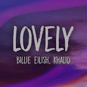 Billie Eilish Lovely Lyrics Ft Khalid Unique Vibes