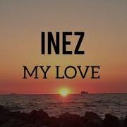 Inez My Love