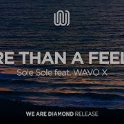 Sole Sole More Than A Feeling Feat Wavo X We Are Diamond
