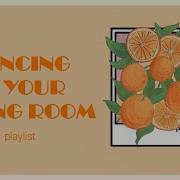 Dancing In Your Living Room Just Enjoying Life Oldies Playlist Sunsetdreams