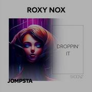 Droppin It Extended Mix Roxy Nox