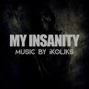 My Insanity New Ikoliks