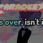 It S Over Isn T It Karaoke