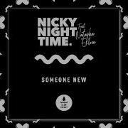 Nicky Night Time Natasha Eklove Someone New