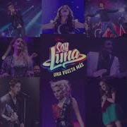 Soy Luna Una Vuelta Más Modo Amar Valiente En Vivo