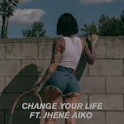 Kehlani Change Your Life Feat Jhené Aiko