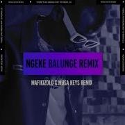 Mafikizolo Ngeke Balunge Musa Keys Remix