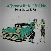 Top 100 Party Hits Rock N Roll Of The 60S Greatest Rock And Roll Songs Of Various Artists