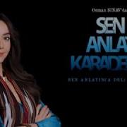 Sen Anlat Karadeniz Şarkıları Indir