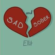 Sad And Sober Ellit