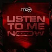 John W Listen To Me Now Remix
