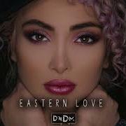 Dndm Eastern Love Original Mix Рингтон