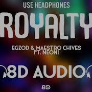 Egzod Maestro Chives Royalty Ft Neoni 8D Audio