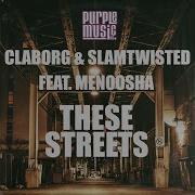 These Streets Original Mix Claborg Slamtwisted Menoosha