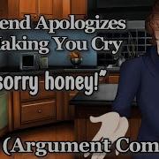 Boyfriend Apologizes For Making You Cry M4F Argument Comfort